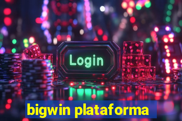 bigwin plataforma